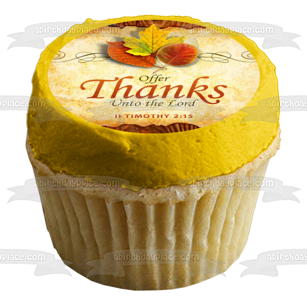 Happy Thanksgiving  Offer Thanks Unto the Lord Timothy 2:15  Fall Colored Leaves Edible Cake Topper Image ABPID52730 For Discount